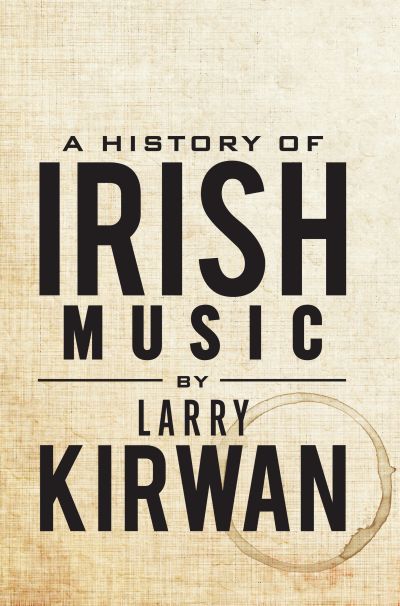 A History of Irish Music Book - Signed by Larry Kirwan
